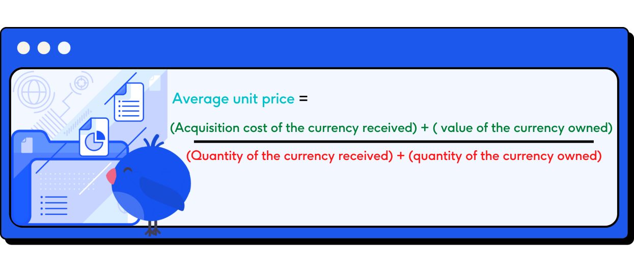 The average unit price using the moving average method is calculated by dividing the (Acquisition cost of the currency received + the value of the currency owned) by (the quantity of the currency received + the quantity of the currency owned)